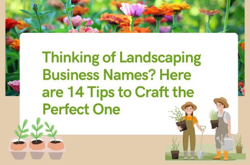 Thinking of Landscaping Business Names Here are 14 Tips to Craft the Perfect One