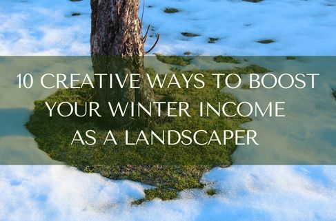 10 Ways to Boost Winter Income for landscapers