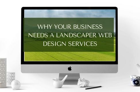 Why Your Business Needs A Landscaper Web Design Services